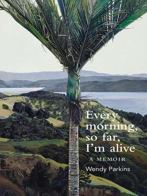 cover image of Every morning, so far, I'm alive